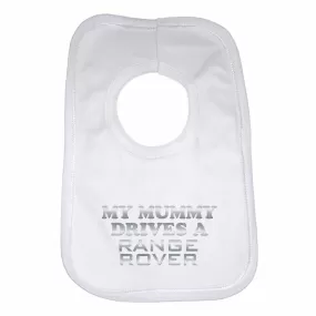 Baby Bib My Mummy Drives A Range Rover - Unisex - White