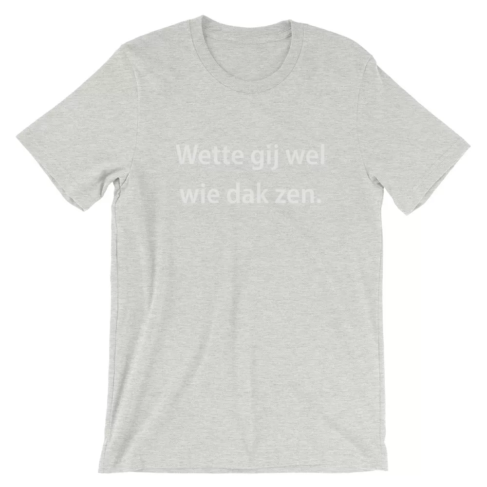 Wette gij wel Unisex T-Shirt