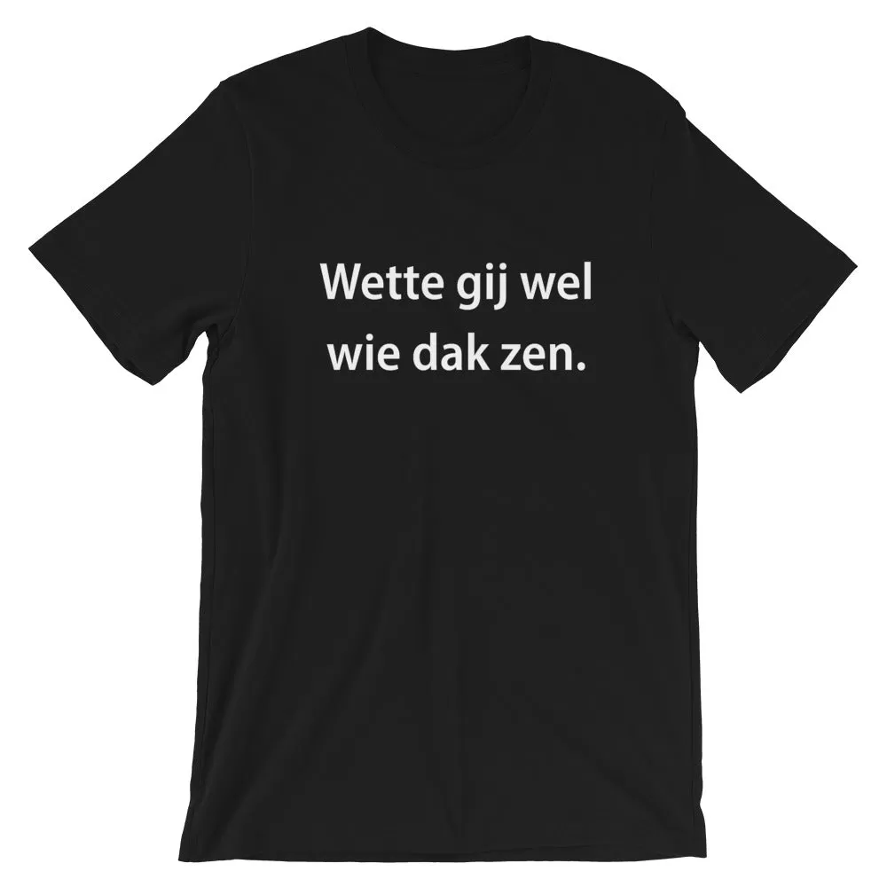 Wette gij wel Unisex T-Shirt